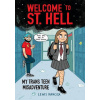 Welcome to St. Hell: My Trans Teen Misadventure: A Graphic Novel