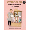Vyrob si vlastný DOM PRE BÁBIKY - autor neuvedený
