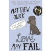 Love May Fail - Matthew Quick