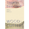 Woodcutters - Thomas Bernhard