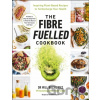The Fibre Fuelled Cookbook - Dr Will Bulsiewicz
