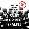 Smrt má v ruce skalpel - Borovička - Soukup Pavel