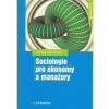 Sociologie pro ekonomy a manažery - Nový Ivan;Surynek Alois