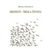 Zrození - škola života - Helena Zelenková