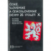 České slovenské a československé dějiny 20 století X - Pavel Horák Pavel Boštík Jaromír Karpíšek Zbyněk Sturz a kol