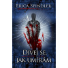 Dívej se, jak umírám - Erica Spindler