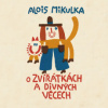 Mikulka Alois - O zvířátkách a divných věcech I. / Vinyl [LP]