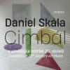 CD Daniel Skála: Cimbál V Umělecké Tvorbě 20. Století