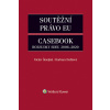 Soutěžní právo EU Casebook - Václav Šmejkal, Barbara Dufková