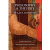 Philosophy and Theurgy in Late Antiquity