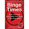Binge Times (Dade Hayes,Dawn Chmielewski)