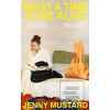 What A Time To Be Alive (Jenny Mustard)