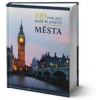 100 pokladů naší planety: Města - autor neuvedený