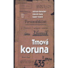 Trnová koruna - Miroslav Baloušek, Zdeněk Duda, Radek Velebil