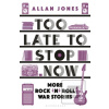 Too Late To Stop Now