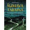 Šumava tajemná - Veronika Rubínková