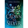 A Crown So Silver - Lyra Selene, Little, Brown