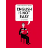 ENGLISH IS NOT EASY