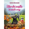 Horké vafle a ušité sny - Karin Härjegard