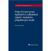 Právo EU pro praxi: Aplikační a výkladová úskalí v kontextu případových studií