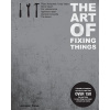 The Art of Fixing Things, principles of machines, and how to repair them: 150 tips and tricks to make things last longer, and save you money. (MR Lawrence E Pierce,MR Adrian Horvath,MS Margit Lieder)(
