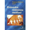 Průvodce rodinnou mediací - Tatjana Šišková