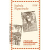 Zápisník koloniálnych spomienok - Figueiredo, Isabela
