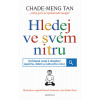 Hledej ve svém nitru. Nečekaná cesta k dosažení úspěchu, štěstí (a světového míru) - Tan Chade-Meng