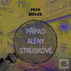 Případ Aleny Struskové (Petr Eidler)
