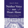 NEITHER VOICE NOR HEART ALONE