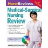 Medical-Surgical Nursing Review - M. Hurst