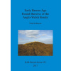 Early Bronze Age Round Barrows of the Anglo-Welsh Border