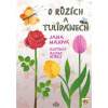 O růžích a tulipánech - Jana Májová
