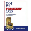 Sh it My President Says