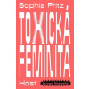 Toxická feminita - Sophia Fritz