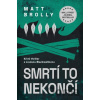 Smrtí to nekončí - Matt Brolly, Martin Stehlík (ilustrátor)
