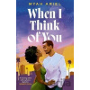 When I Think of You: the perfect second chance Hollywood romance - Myah Ariel