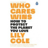 Who Cares Wins - Lily Cole, Penguin Books Ltd