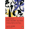 Finding the Heart Sutra - Alex Kerr, Penguin Books Ltd