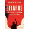 Belarus: The Last European Dictatorship
