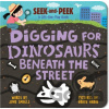 Digging for Dinosaurs: Beneath the Street - June Smalls