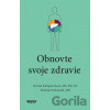 Obnovte svoje zdravie - Kristin Kirkpatrick, Ibrahim Hanouneh