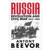 Russia: Revolution and Civil War 1917-1921 - Antony Beevor