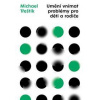 Umění vnímat problémy pro děti a rodiče - Třeštík Michael