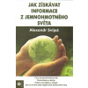 Jak získávat informace z jemnohmotného světa - Alexander Svijaš