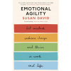 Emotional Agility : Get Unstuck, Embrace Change and Thrive in Work and Life