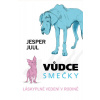 Vůdce smečky - Láskyplné vedení v rodině - Jesper Juul