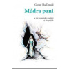Múdra pani - George MacDonald