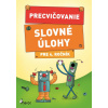 Precvičovanie – Slovné úlohy pre 4.ročník - Kolektív autorov