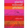 Plachý milionář přichází